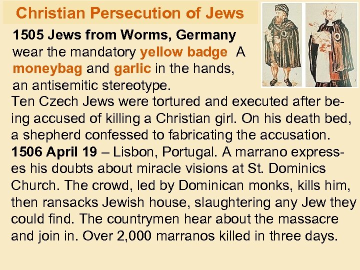 Christian Persecution of Jews 1505 Jews from Worms, Germany wear the mandatory yellow badge.