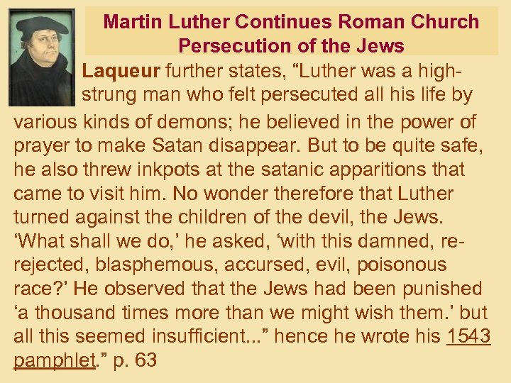Martin Luther Continues Roman Church Persecution of the Jews Laqueur further states, “Luther was