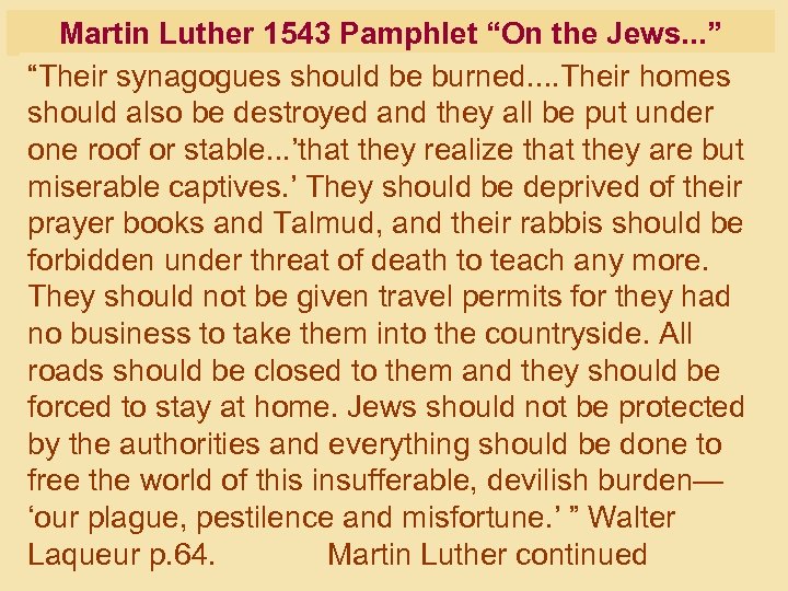Martin Luther 1543 Pamphlet “On the Jews. . . ” “Their synagogues should be