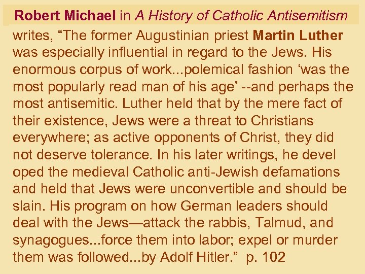 Robert Michael in A History of Catholic Antisemitism writes, “The former Augustinian priest Martin