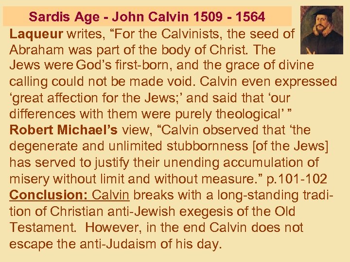 Sardis Age - John Calvin 1509 - 1564 Laqueur writes, “For the Calvinists, the
