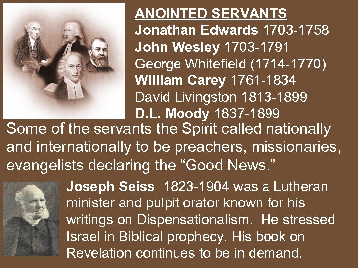 ANOINTED SERVANTS Jonathan Edwards 1703 -1758 John Wesley 1703 -1791 George Whitefield (1714 -1770)