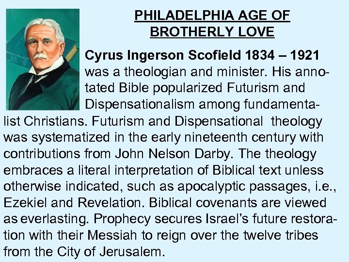 PHILADELPHIA AGE OF BROTHERLY LOVE Cyrus Ingerson Scofield 1834 – 1921 was a theologian