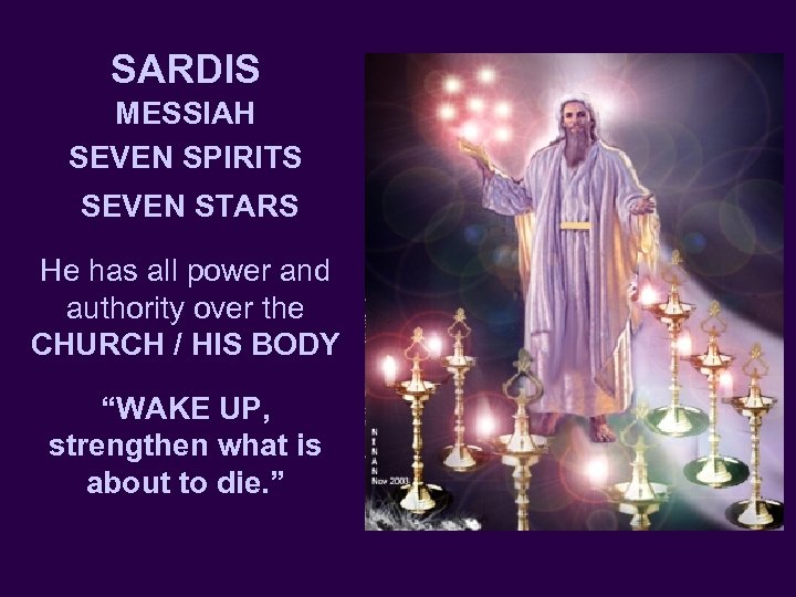 SARDIS MESSIAH SEVEN SPIRITS SEVEN STARS He has all power and authority over the