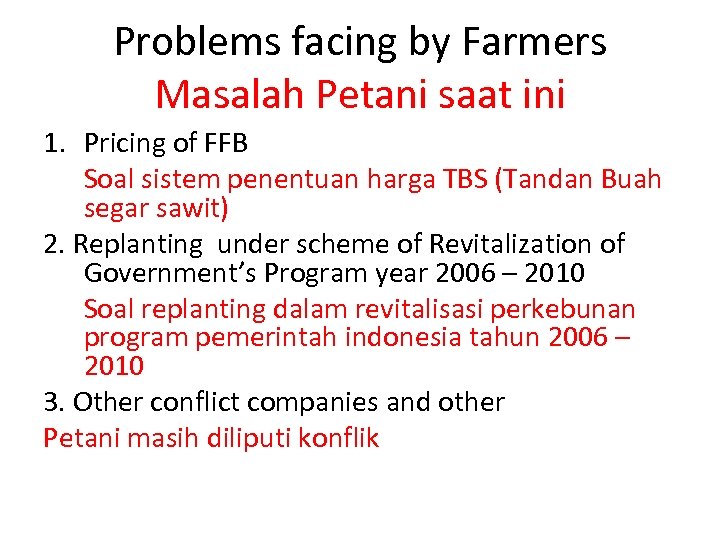 Problems facing by Farmers Masalah Petani saat ini 1. Pricing of FFB Soal sistem