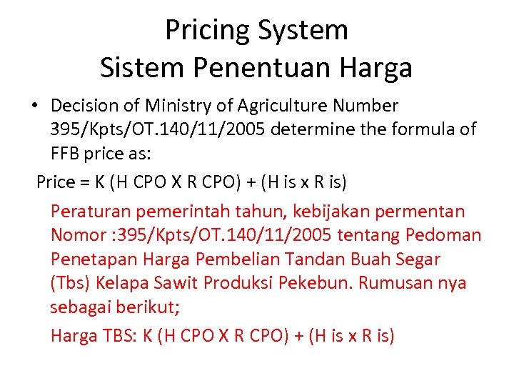 Pricing System Sistem Penentuan Harga • Decision of Ministry of Agriculture Number 395/Kpts/OT. 140/11/2005