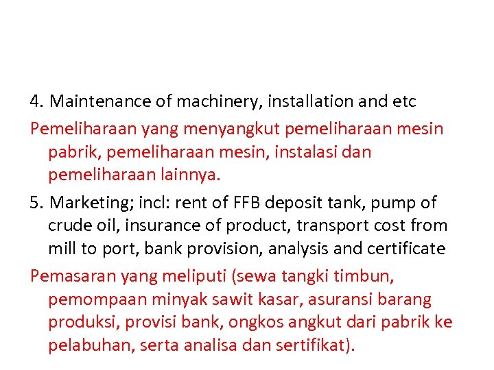 4. Maintenance of machinery, installation and etc Pemeliharaan yang menyangkut pemeliharaan mesin pabrik, pemeliharaan