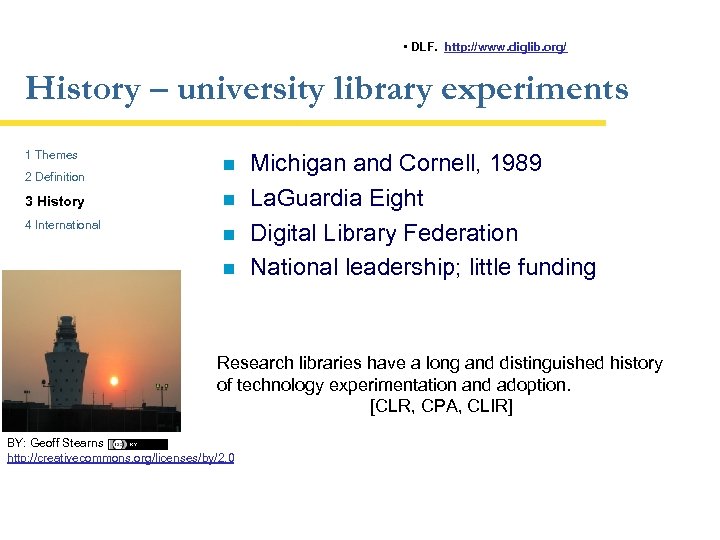  • DLF. http: //www. diglib. org/ History – university library experiments 1 Themes