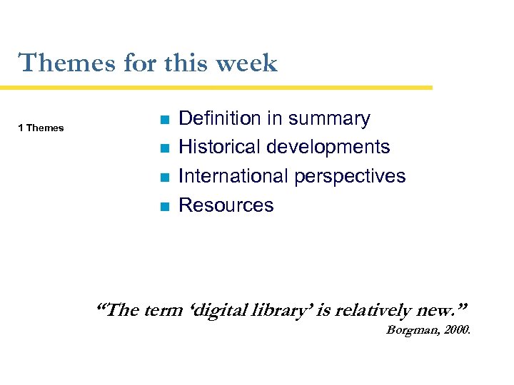 Themes for this week 1 Themes Definition in summary Historical developments International perspectives Resources