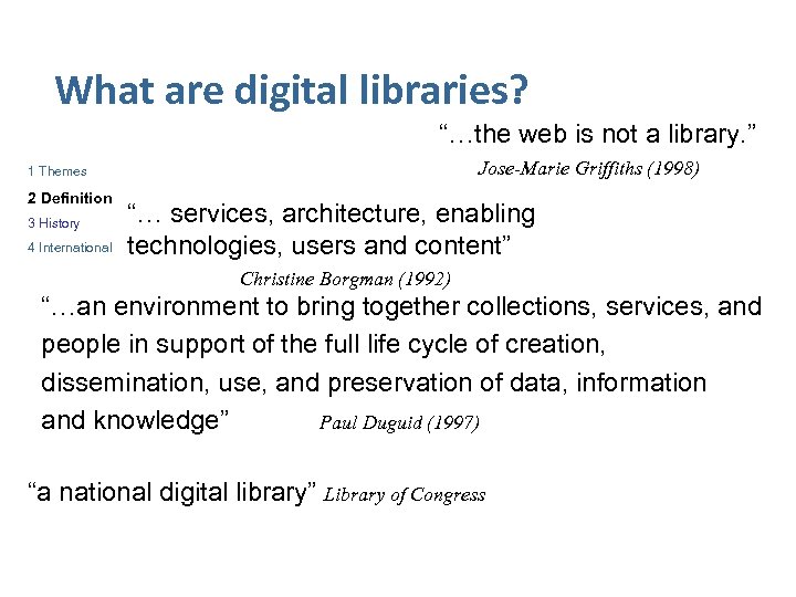 What are digital libraries? “…the web is not a library. ” Jose-Marie Griffiths (1998)