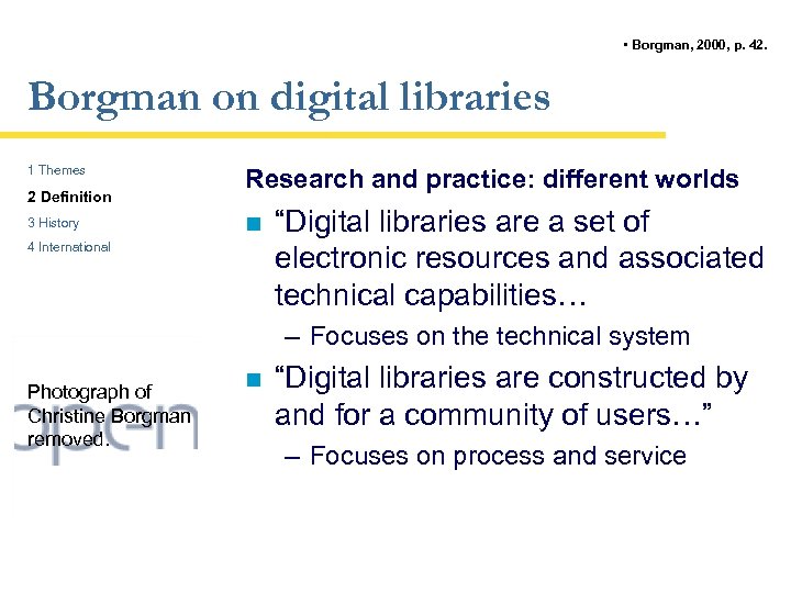  • Borgman, 2000, p. 42. Borgman on digital libraries 1 Themes 2 Definition