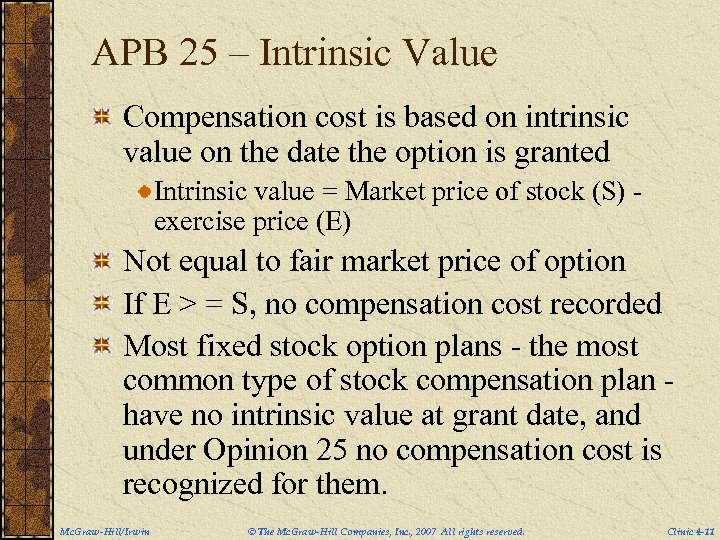APB 25 – Intrinsic Value Compensation cost is based on intrinsic value on the