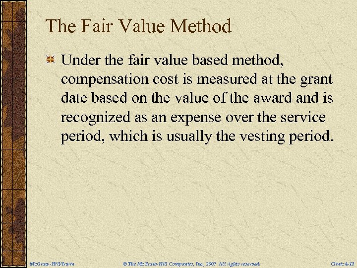 The Fair Value Method Under the fair value based method, compensation cost is measured