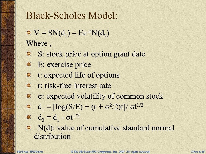 Black-Scholes Model: V = SN(d 1) – Ee-rt. N(d 2) Where , S: stock
