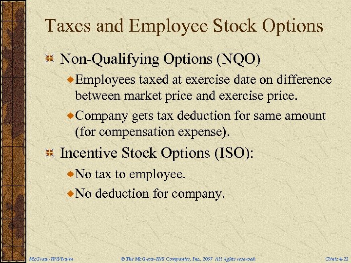 Taxes and Employee Stock Options Non-Qualifying Options (NQO) Employees taxed at exercise date on