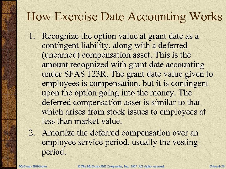How Exercise Date Accounting Works 1. Recognize the option value at grant date as