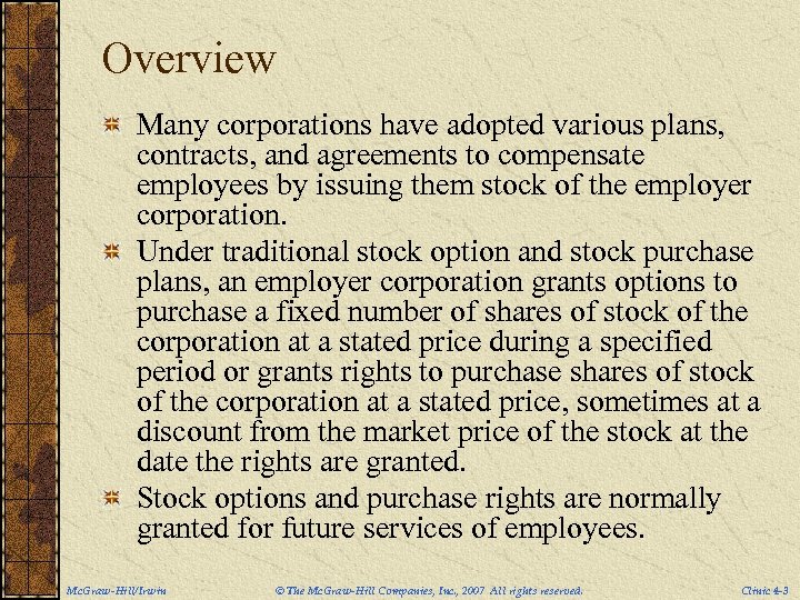 Overview Many corporations have adopted various plans, contracts, and agreements to compensate employees by