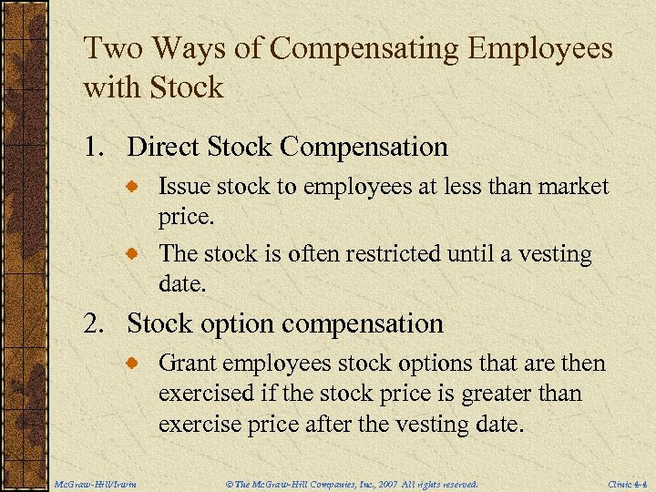Two Ways of Compensating Employees with Stock 1. Direct Stock Compensation Issue stock to
