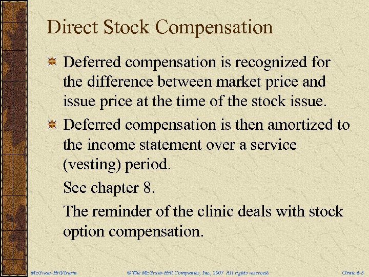 Direct Stock Compensation Deferred compensation is recognized for the difference between market price and