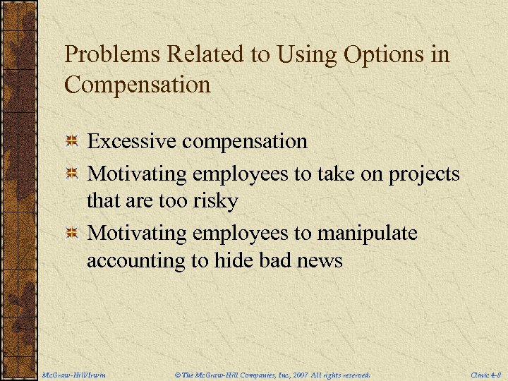 Problems Related to Using Options in Compensation Excessive compensation Motivating employees to take on