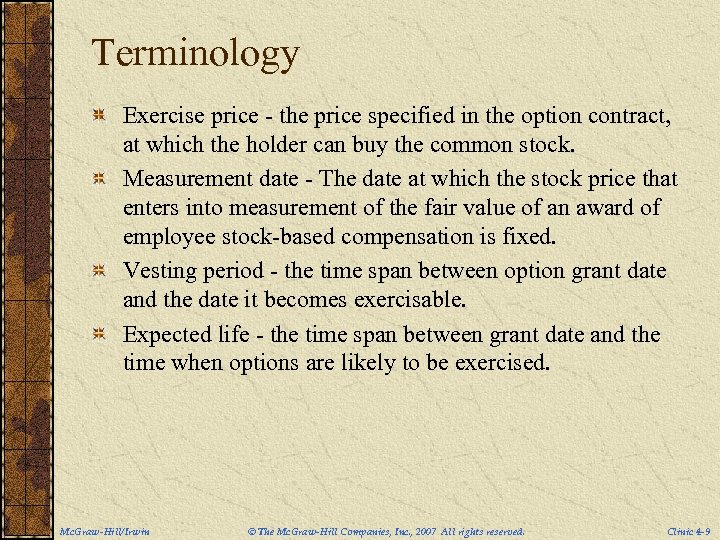 Terminology Exercise price - the price specified in the option contract, at which the