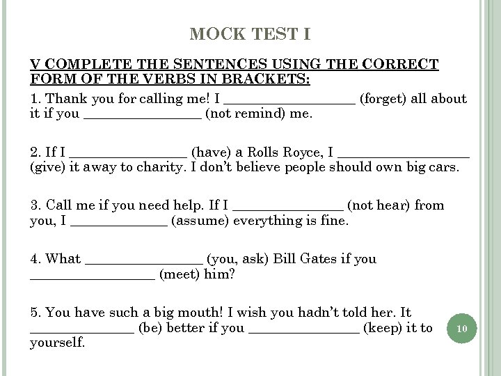 MOCK TEST I V COMPLETE THE SENTENCES USING THE CORRECT FORM OF THE VERBS