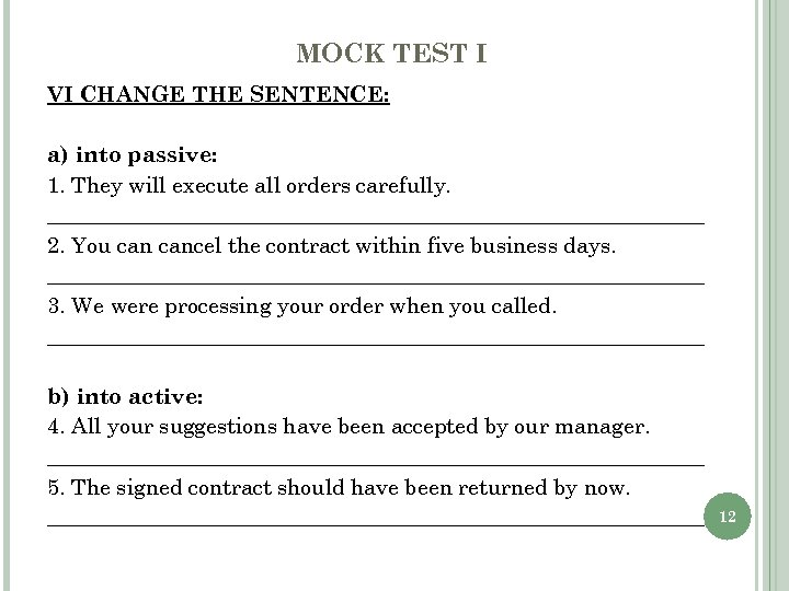 MOCK TEST I VI CHANGE THE SENTENCE: a) into passive: 1. They will execute