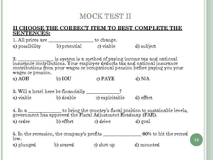 MOCK TEST II II CHOOSE THE CORRECT ITEM TO BEST COMPLETE THE SENTENCES: 1.