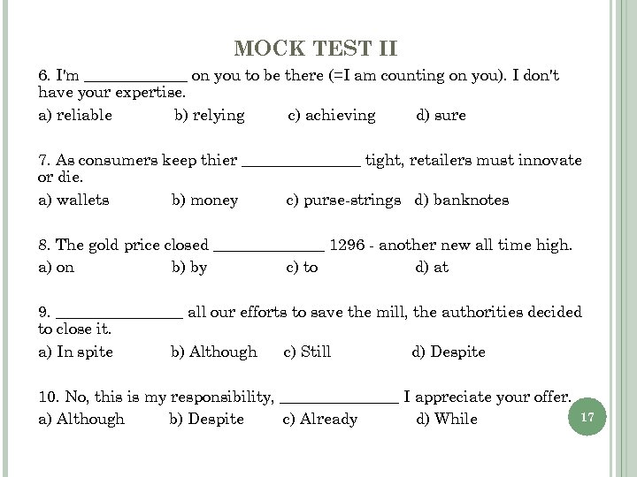 MOCK TEST II 6. I'm _______ on you to be there (=I am counting
