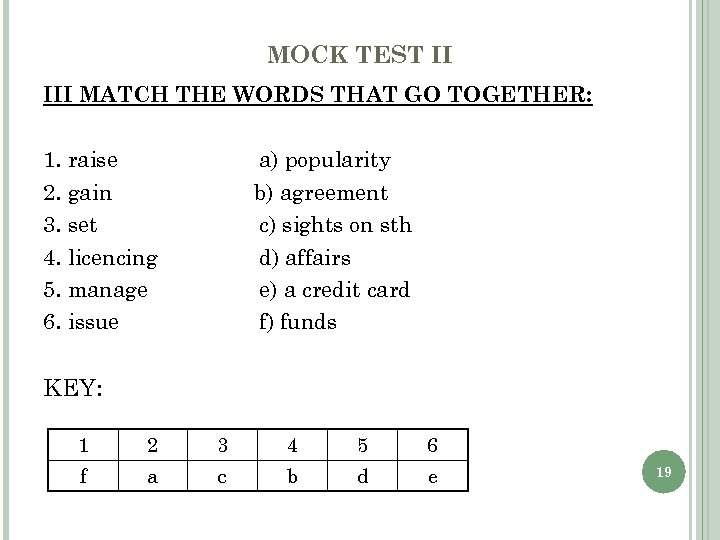 MOCK TEST II III MATCH THE WORDS THAT GO TOGETHER: 1. raise 2. gain