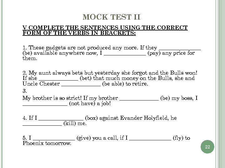 MOCK TEST II V COMPLETE THE SENTENCES USING THE CORRECT FORM OF THE VERBS