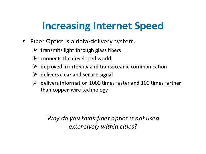 Increasing Internet Speed • Fiber Optics is a data-delivery system. Ø Ø Ø transmits