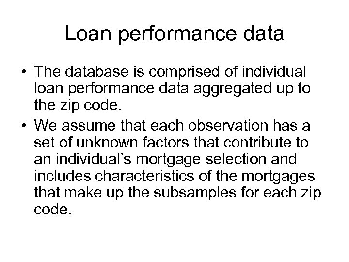 Loan performance data • The database is comprised of individual loan performance data aggregated