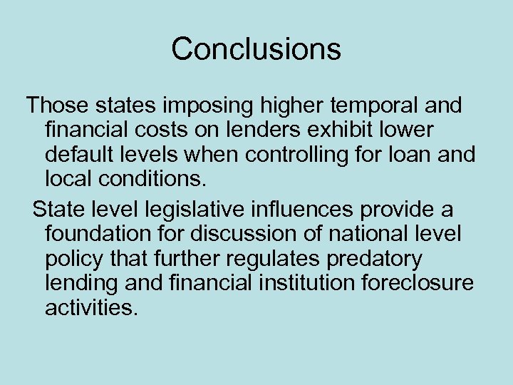 Conclusions Those states imposing higher temporal and financial costs on lenders exhibit lower default