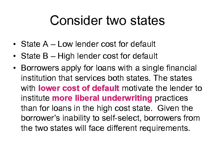 Consider two states • State A – Low lender cost for default • State