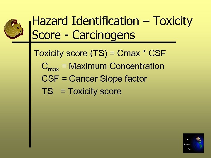 Hazard Identification – Toxicity Score - Carcinogens Toxicity score (TS) = Cmax * CSF