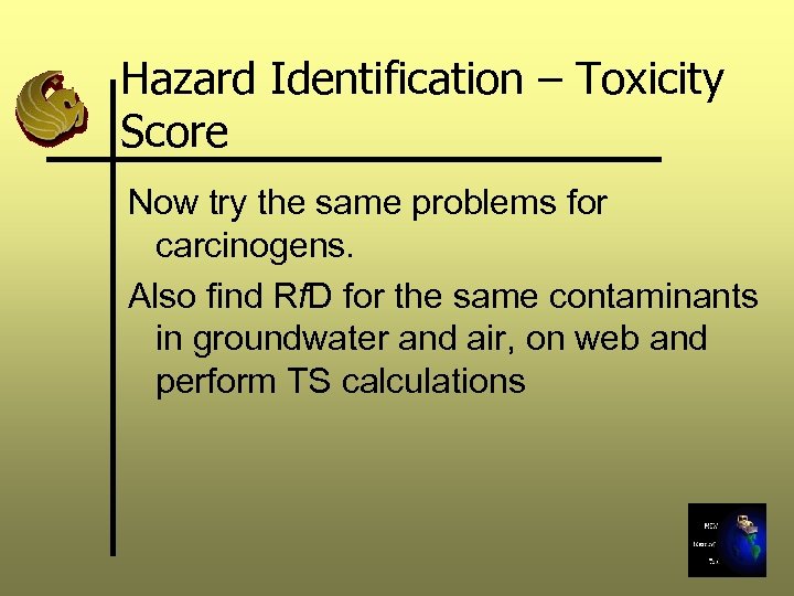 Hazard Identification – Toxicity Score Now try the same problems for carcinogens. Also find