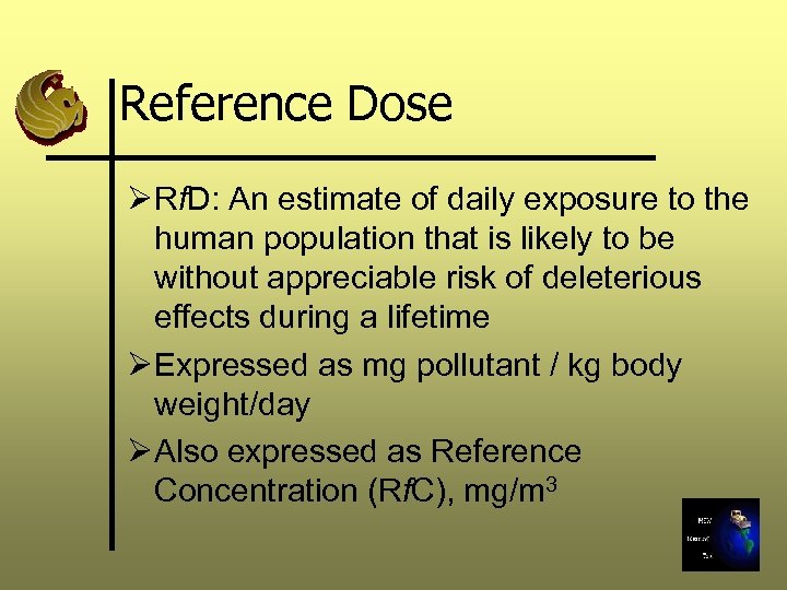 Reference Dose Ø Rf. D: An estimate of daily exposure to the human population