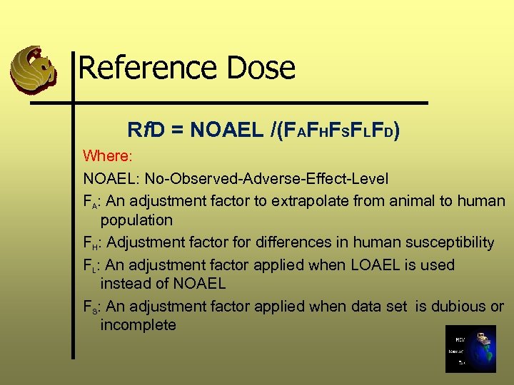 Reference Dose Rf. D = NOAEL /(FAFHFSFLFD) Where: NOAEL: No-Observed-Adverse-Effect-Level FA: An adjustment factor