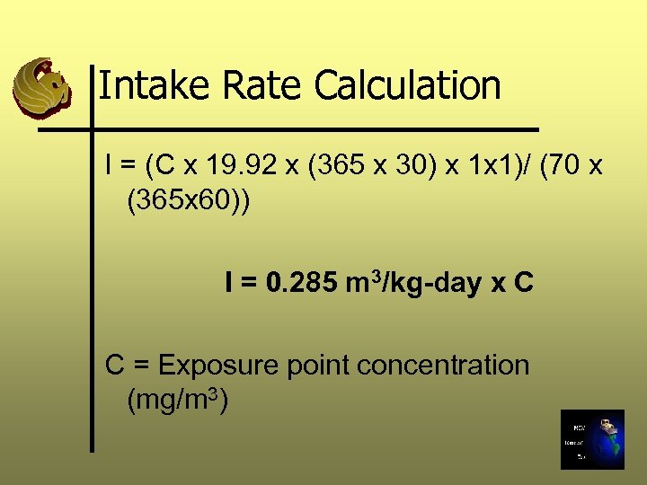Intake Rate Calculation I = (C x 19. 92 x (365 x 30) x