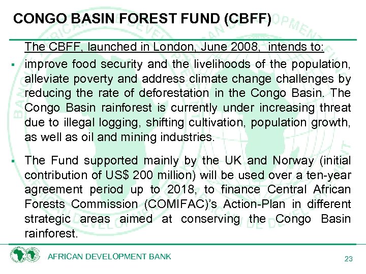 CONGO BASIN FOREST FUND (CBFF) § § The CBFF, launched in London, June 2008,