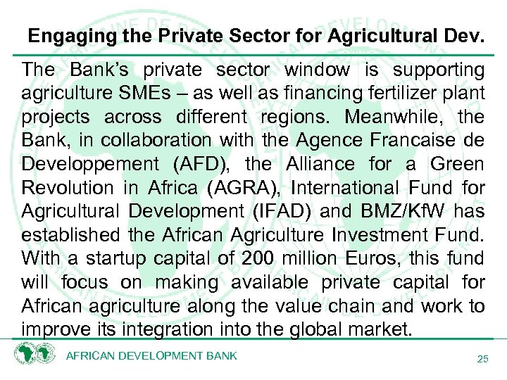 Engaging the Private Sector for Agricultural Dev. The Bank’s private sector window is supporting