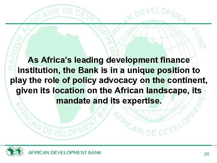 As Africa’s leading development finance institution, the Bank is in a unique position to