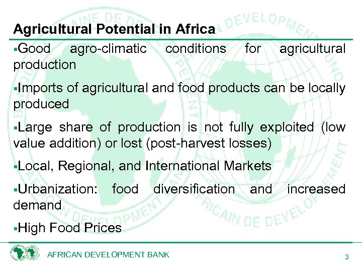 Agricultural Potential in Africa §Good agro-climatic conditions production for agricultural §Imports of agricultural and