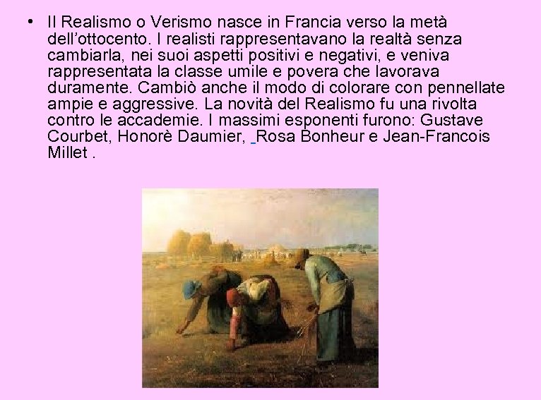  • Il Realismo o Verismo nasce in Francia verso la metà dell’ottocento. I