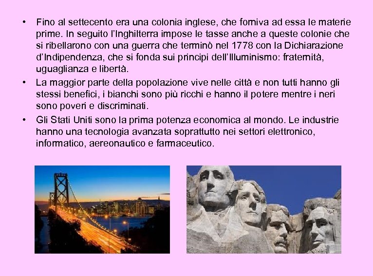  • • • Fino al settecento era una colonia inglese, che forniva ad