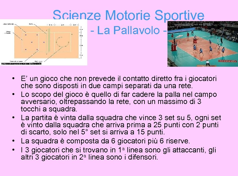 Scienze Motorie Sportive - La Pallavolo - • E’ un gioco che non prevede