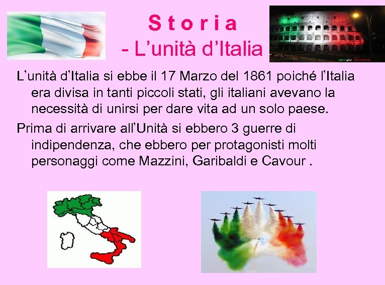 Storia - L’unità d’Italia si ebbe il 17 Marzo del 1861 poiché l’Italia era