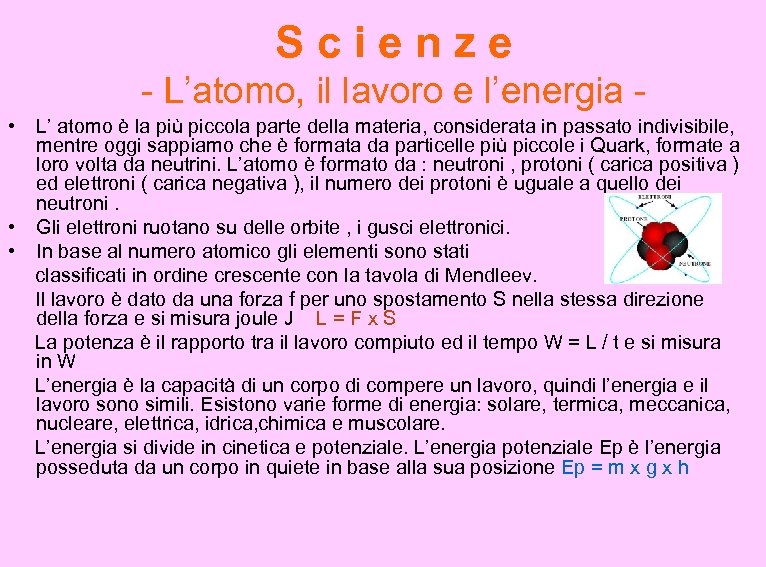 Scienze - L’atomo, il lavoro e l’energia • L’ atomo è la più piccola
