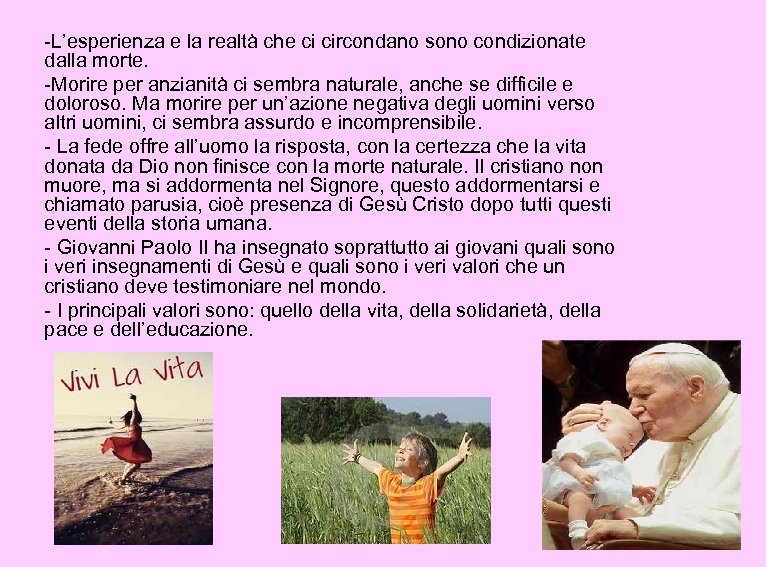 -L’esperienza e la realtà che ci circondano sono condizionate dalla morte. -Morire per anzianità